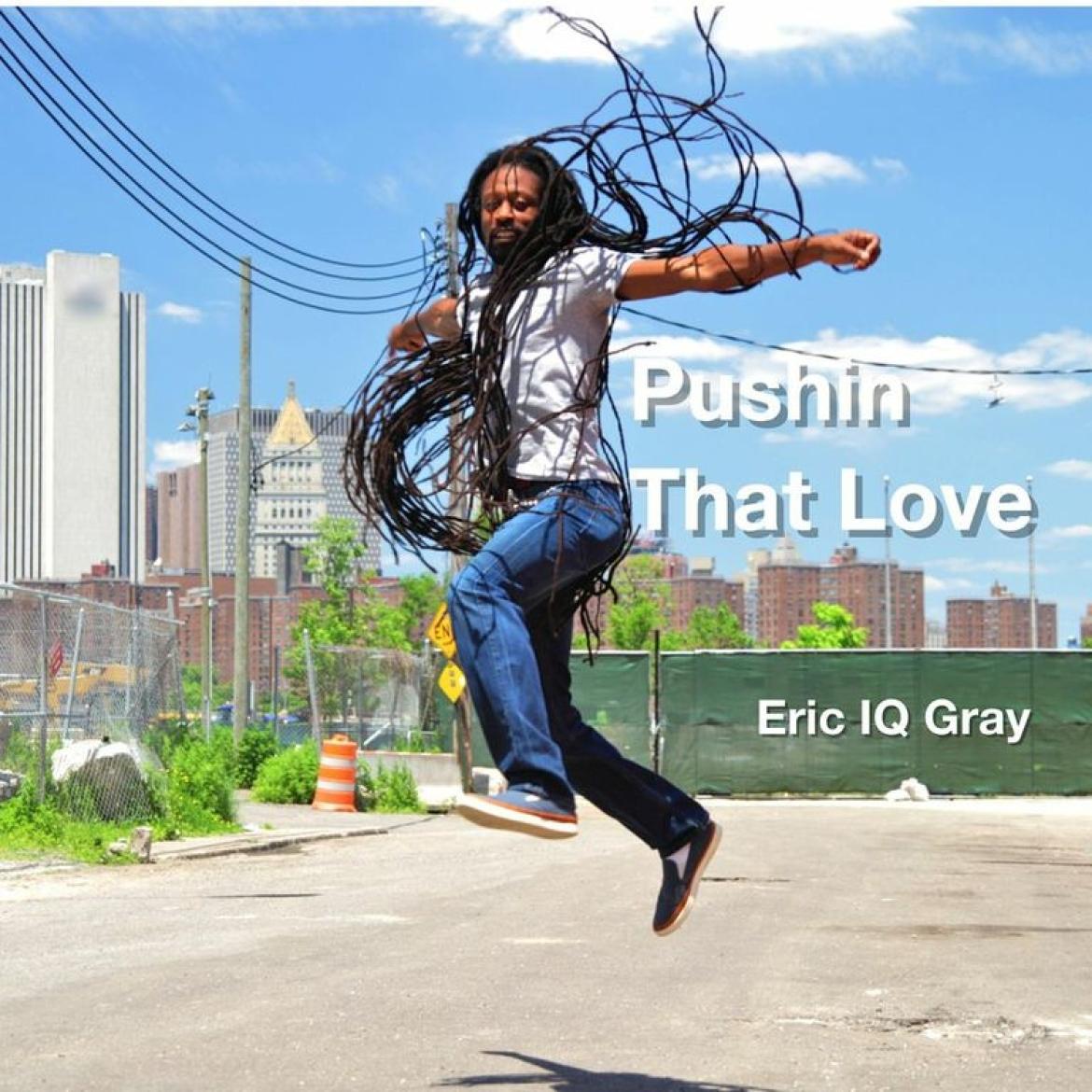 Pushin' That Love - Eric IQ Gray